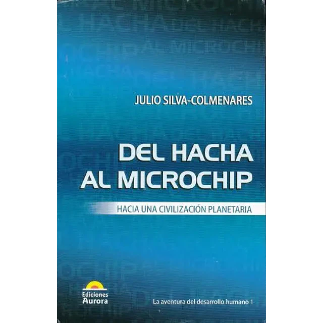 Del Hacha al Microchip