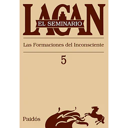 Las formaciones del Inconsciente El seminario 5