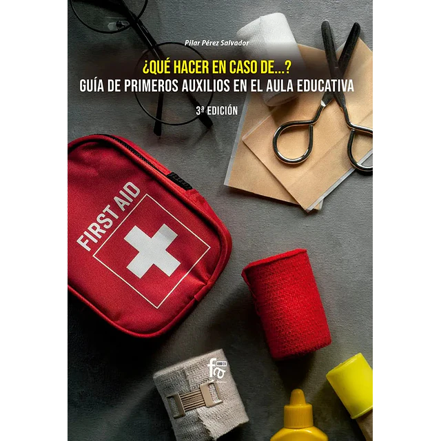 ¿Qué hacer en caso de... ? Guía de primeros auxilios en el aula educativa