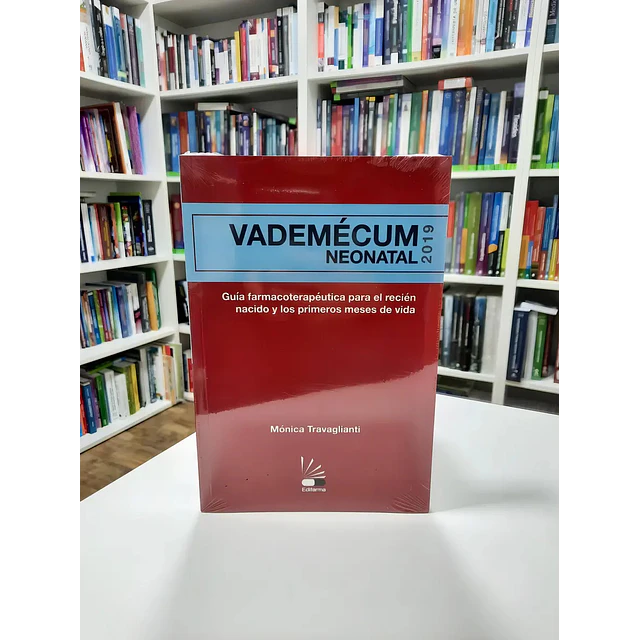 Vademecum neonatal 2019. Guia farmacoterapeutica para el recien nacido y los primeros meses de vida