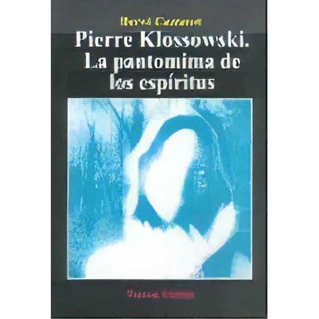 Pierre Klossowski La Pantomima de los Espiritus