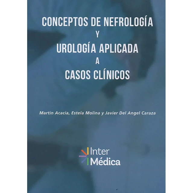 Conceptos de Nefrologia y urologia aplicada a casos clinicos