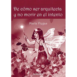 De como ser arquitecta y no morir en el intento
