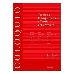 Coloquio: Teoria de la Arquitectura y teoria del proyecto