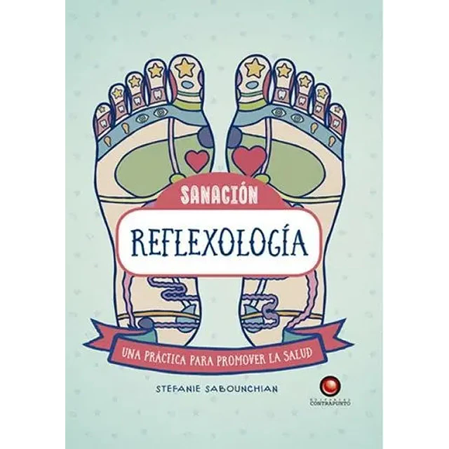 Reflexología. Sanación. Una práctica para promover la salud