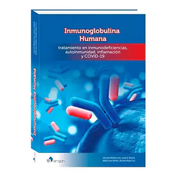 Inmunoglobulina humana. Tratamiento en inmunodeficiencias, autoinmunidad, inflamación y COVID-19