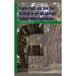 Las raíces de la ética y el diálogo interdisciplinar