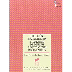 Direccion, administracion y marketing de empresas e instituciones documentales