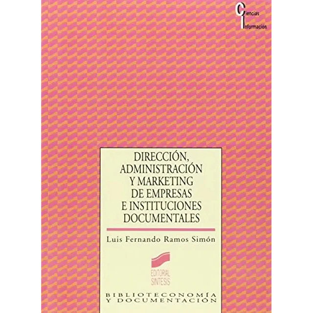 Direccion, administracion y marketing de empresas e instituciones documentales
