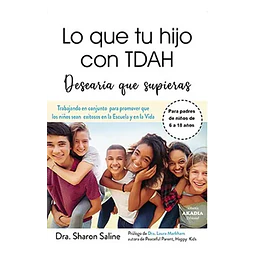 Lo que tu hijo con TDAH Desearia que supieras. Para padrea de niños 6 a 18 años