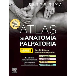 Atlas de Anatomía Palpatoria Tomo 1: Cuello, tronco y miembro superior