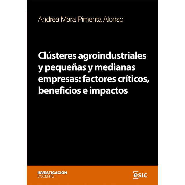 Clústeres agroindustriales y pequeñas y medianas empresas: factores críticos, beneficios e impactos