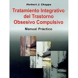 Tratamiento integrativo del trastorno obsesivo compulsivo. Manual Práctico