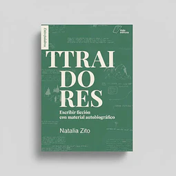 Traidores. Escribir ficción con material autobiográfico.