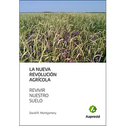 La nueva revolución agrícola. Revivir nuestro suelo