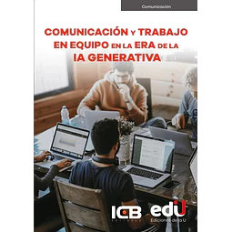 Comunicación y trabajo en equipo en la era de la IA generativa