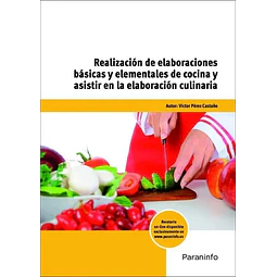 Realización de elaboraciones básicas y elementales de cocina y asistir en la elaboración culinaria