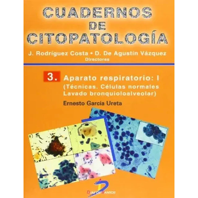 Cuadernos de citopatologia 3 Aparato respiratorio: I (Tecnicas. Celulas normales Lavado bronquioloa