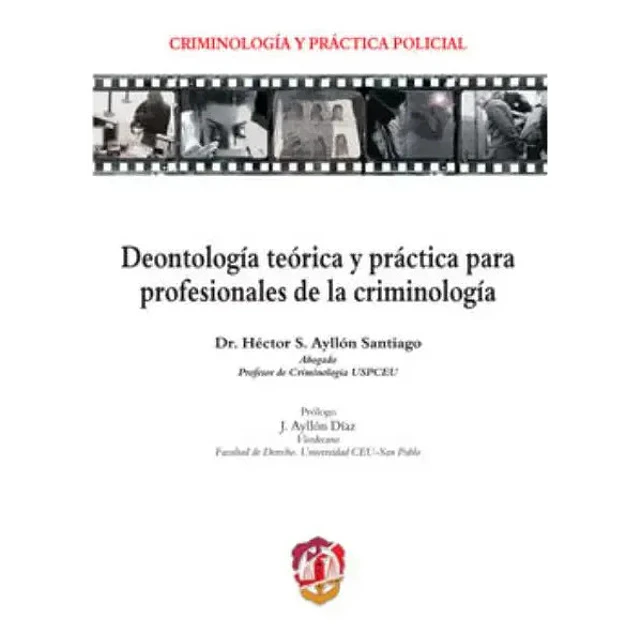 Deontología Teórica y Práctica para Profesionales de la Criminología