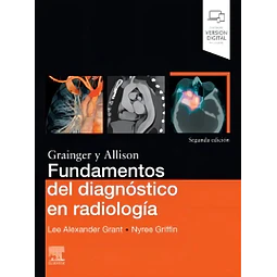 Fundamentos del diagnóstico en radiología Grainger y Allison