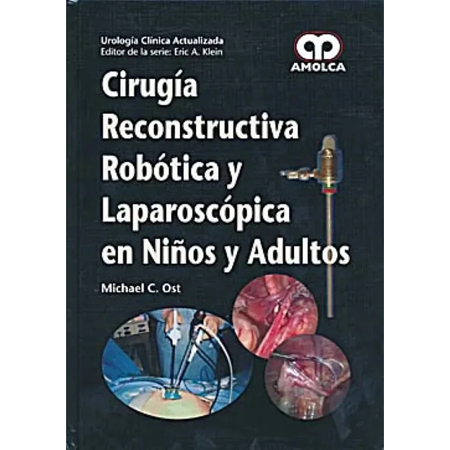 Cirugía Reconstructiva Robótica y Laparoscópica en Niños y Adultos