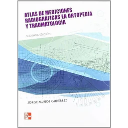 Atlas de Mediciones Radiográficas en Ortopedia y Traumatología