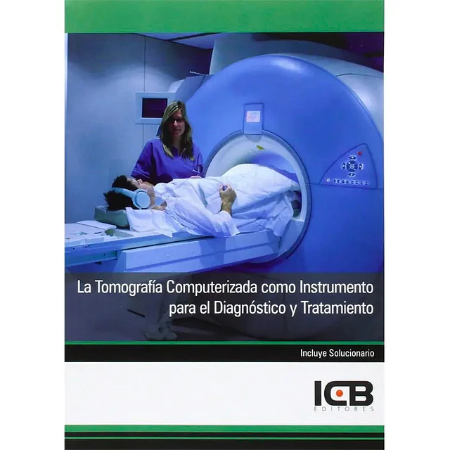 La Tomografía Computerizada Como Instrumento para el Diagnóstico y Tratamiento