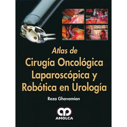 Atlas de Cirugía Oncológica Laparoscópica y Robótica en Urología