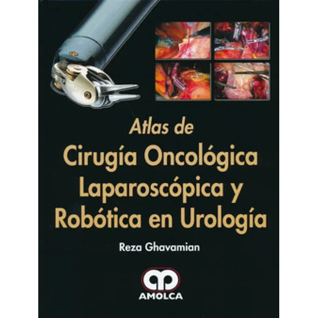 Atlas de Cirugía Oncológica Laparoscópica y Robótica en Urología