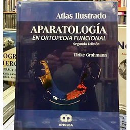 Atlas Ilustrado Aparatología en Ortopedia Funcional