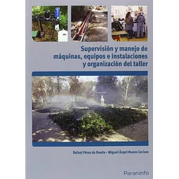 Supervisión y manejo de máquinas, equipos e instalaciones y organización del taller