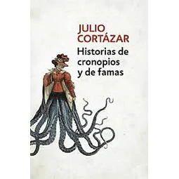 Historias de Cronopios y de Famas