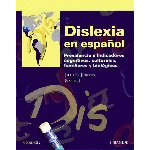 Dislexia en español. Prevalencia e indicadores cognitivos, culturales,familiares y biológicos.