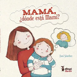 Mamá, ¡ Dónde está mami?