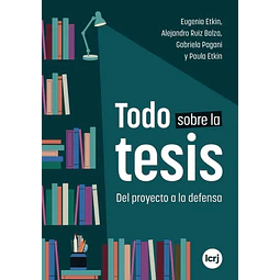 Todo sobre la tesis. Del proyecto a la defensa