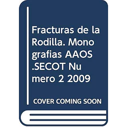 Fracturas de Rodilla Monografías AAOS-SECOT Número 2 / 2009
