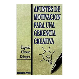 Apuntes de motivación para una gerencia creativa