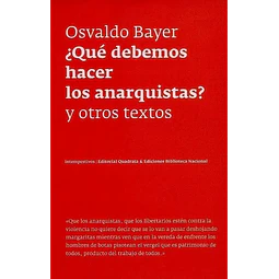 ¿ Qué debemos hacer los anarquistas ? y otros textos