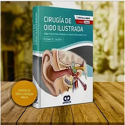 Cirugía de oído ilustrada. Atlas integral de técnicas microquirúrgicas otológicas