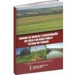 Manual de manejo e conservacao do solo e da água  para o estado do Paraná