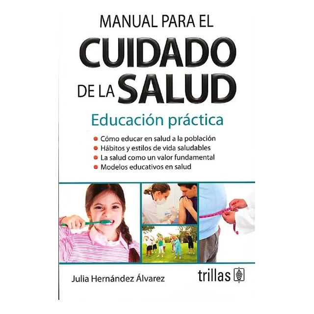 Manual para el cuidado de la salud. Educación práctica. Cómo educar en salud a la población