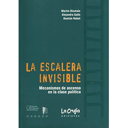 La escalera invisible. Mecanismos de ascenso en la clase política