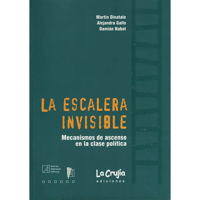 La escalera invisible. Mecanismos de ascenso en la clase política