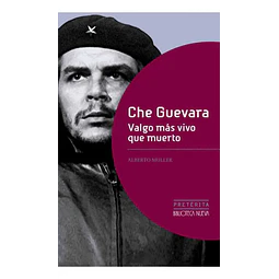 Che Guevara Valgo más vivo que muerto