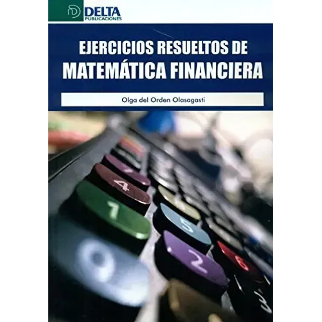 Ejercicios Resueltos de Matemática Financiera