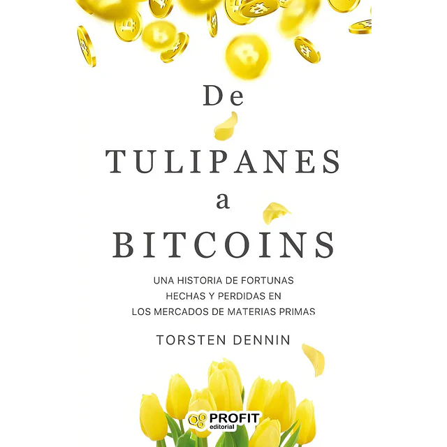 De Tulipanes a Bitcoins
