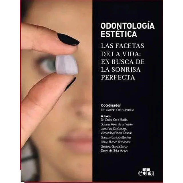 Odontología estética. Las facetas de la vida: en busca de la sonrisa perfecta