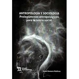 Antropología y Sociología. Prolegómenos antropológicos para la teoría social