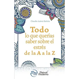 Todo lo que querías saber sobre el estrés de la A a la Z