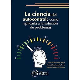 La ciencia del autocontrol: cómo aplicarla a la solución de problemas